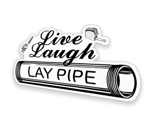 Live, Laugh, Lay Pipe Sticker